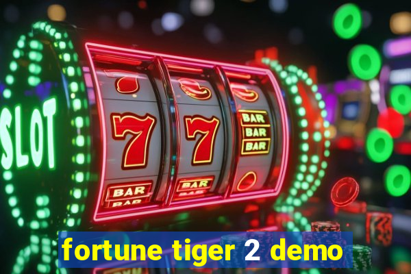 fortune tiger 2 demo